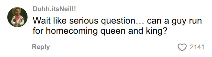 Screenshot of a social media comment asking if a guy can run for homecoming queen and king.