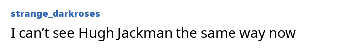 Comment text on a white background reading I can&rsquo;t see Hugh Jackman the same way now, referencing body language experts decoding behavior.