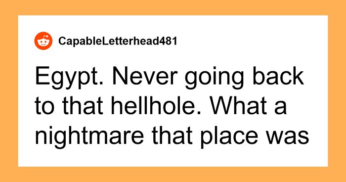 People Are Sharing The Worst Places They Ever Visited And These 46 Are Really Bad