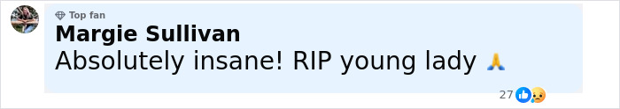 Comment from social media user Margie Sullivan labeled Top fan, expressing shock and mourning the loss of a young lady. Comment from social media user Margie Sullivan labeled Top fan, expressing shock and mourning the loss of a young lady.