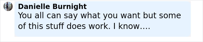 Screenshot of a social media comment by Danielle Burnight discussing effectiveness, relating to coroner exposing mom influencing refusal of chemo. Screenshot of a social media comment by Danielle Burnight discussing effectiveness, relating to coroner exposing mom influencing refusal of chemo.