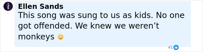 Comment by Ellen Sands expressing that a childhood song was not offensive and clarifying they knew they weren&rsquo;t monkeys.
