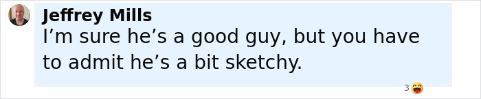 Man named Jeffrey Mills texting about someone being a good guy but a bit sketchy in a light blue chat bubble.