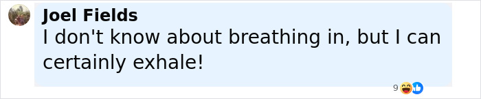 Comment by Joel Fields joking about breathing and exhaling, related to scientists proving breathing through your bottom. Comment by Joel Fields joking about breathing and exhaling, related to scientists proving breathing through your bottom.