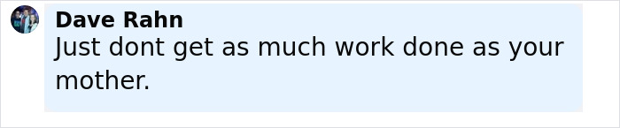 Text message from Dave Rahn reads Just dont get as much work done as your mother. Discussing Charlie Sheen's daughter plastic surgeries before and after photos.