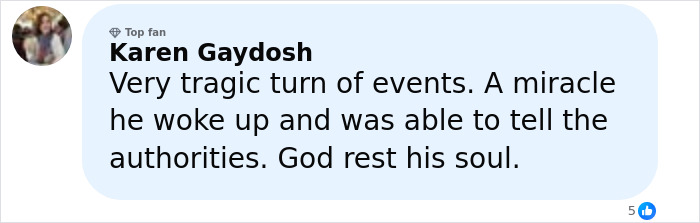 Facebook comment by a top fan expressing sorrow over Florida dad-to-be waking from coma to accuse girlfriend before passing. Facebook comment by a top fan expressing sorrow over Florida dad-to-be waking from coma to accuse girlfriend before passing.