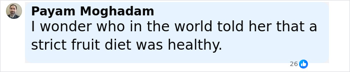 Comment by Payam Moghadam questioning the healthiness of a strict fruit diet related to vegan woman’s raw diet incident. Comment by Payam Moghadam questioning the healthiness of a strict fruit diet related to vegan woman’s raw diet incident.