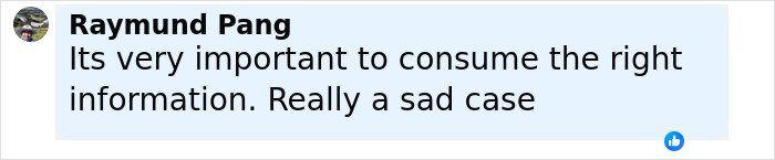 Comment by Raymund Pang emphasizing the importance of consuming the right information in a sad case discussion. Comment by Raymund Pang emphasizing the importance of consuming the right information in a sad case discussion.