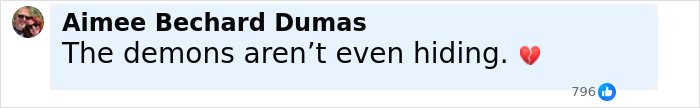 Comment box showing text: The demons aren&rsquo;t even hiding, with a broken heart emoji, posted by Aimee Bechard Dumas.