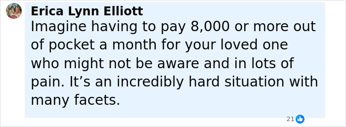 Comment by Erica Lynn Elliott discussing the hardship of paying 8,000 monthly for a loved one in pain and unaware.