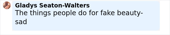 Comment by Gladys Seaton-Walters on a pale blue background expressing sadness about fake beauty trends related to fox eyes surgery complications.
