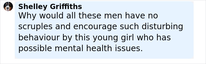 Comment by Shelley Griffiths questioning why men encourage disturbing behavior in a young girl with possible mental health issues.