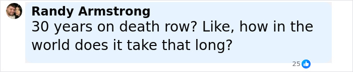 Comment by Randy Armstrong questioning how it takes 30 years on death row for capital punishment case.