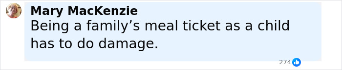 Facebook comment by Mary MacKenzie expressing how being a family&rsquo;s meal ticket as a child causes brain damage.