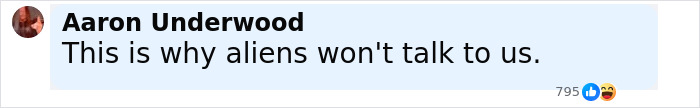 Screenshot of Facebook comment by Aaron Underwood humorously stating this is why aliens won't talk to us.