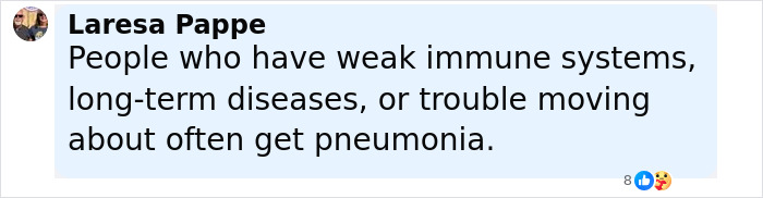 Comment by Laresa Pappe explaining that people with weak immune systems or long-term diseases often get pneumonia.