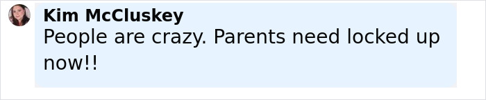 Comment by Kim McCluskey stating people are crazy and parents need locked up now in a text message format.