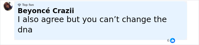 Comment by Beyonc&eacute; Crazii agreeing but stating you can&rsquo;t change the dna in a social media discussion thread.