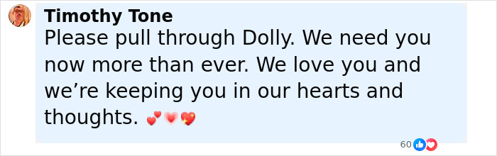Comment from Timothy Tone expressing support and prayers for Dolly Parton amid her health struggles.