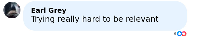 Comment by Earl Grey saying trying really hard to be relevant on social media platform with reaction icons visible.