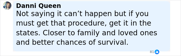 Comment from Danni Queen advising to get cosmetic procedures in the U.S. for better survival chances and family support.