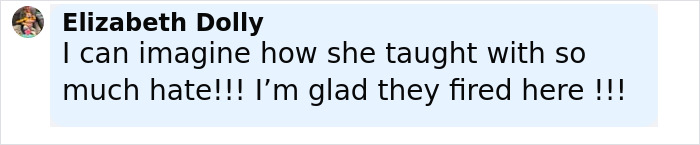 Comment from Elizabeth Dolly expressing satisfaction over firing of Teacher Of The Year finalist involved in Charlie Kirk remarks controversy.
