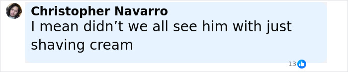 Comment by Christopher Navarro saying he remembers seeing Chris Evans with just shaving cream.
