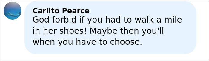Comment by Carlito Pearce expressing sympathy about walking a mile in her shoes and making difficult choices.
