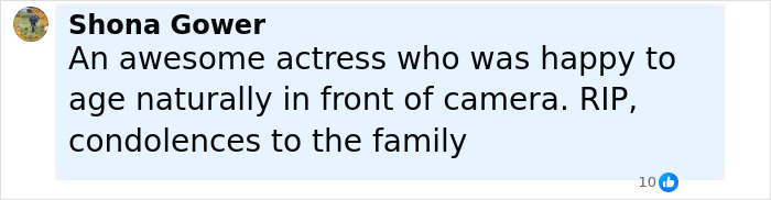 Comment by Shona Gower about an actress aging naturally on camera, offering condolences to the family.