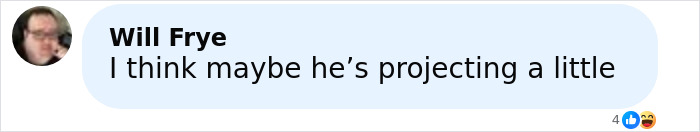 User comment by Will Frye on social media, expressing opinion with text about projecting, featuring profile picture and reaction icons.