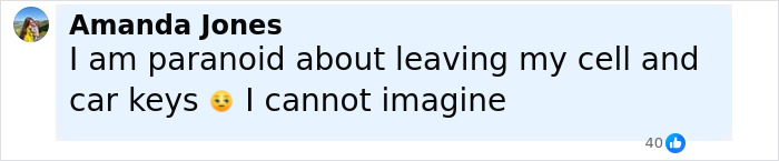 Facebook comment from Amanda Jones expressing paranoia about leaving cell and car keys unattended. Facebook comment from Amanda Jones expressing paranoia about leaving cell and car keys unattended.
