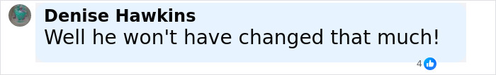 Comment on social media post by Denise Hawkins stating he won't have changed much, discussing the world's hottest felon at 41.