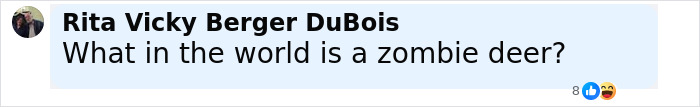 Comment from Rita Vicky Berger DuBois asking what a zombie deer is, referencing zombie deer disease concerns. Comment from Rita Vicky Berger DuBois asking what a zombie deer is, referencing zombie deer disease concerns.