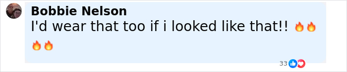 Comment box with user Bobbie Nelson saying she'd wear a revealing outfit if she looked like that, including fire emojis.