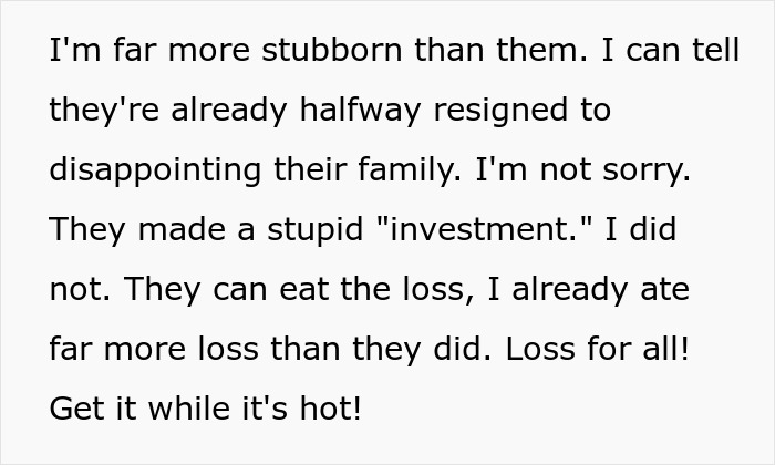 Text showing a person’s stubborn attitude after falling for a scam investment, resulting in immense debt and no savings. Text showing a person’s stubborn attitude after falling for a scam investment, resulting in immense debt and no savings.