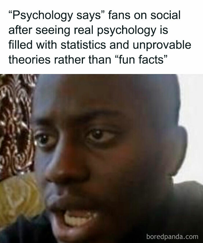 Man with a surprised expression reacting to how psychology is filled with statistics and unprovable theories in psychology memes.