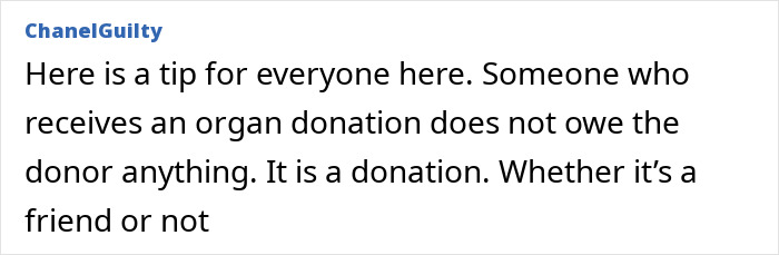 Comment from ChanelGuilty explaining that organ donation is a gift and the recipient owes the donor nothing, in a message format. Comment from ChanelGuilty explaining that organ donation is a gift and the recipient owes the donor nothing, in a message format.