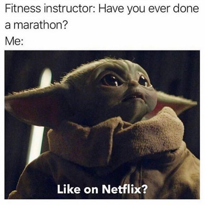 Baby Yoda meme with text about fitness instructor asking about marathons and joking reply about watching Netflix, relatable friendship humor.