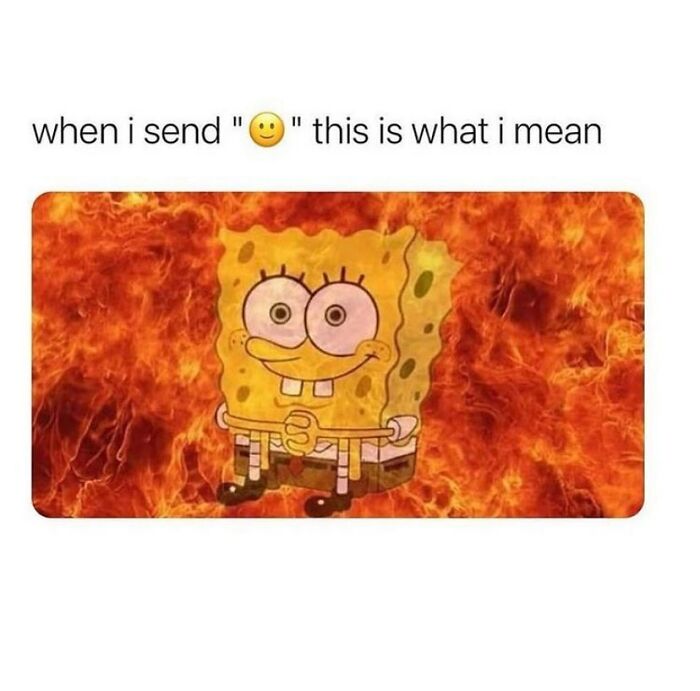 Cartoon character SpongeBob sitting smiling in front of flames, a relatable girly meme about friendships and work.