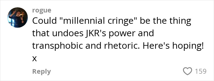 Comment on social media criticizing J.K. Rowling's transphobic rhetoric and power with 159 likes.
