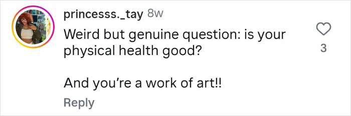 Comment from user princesss._tay asking about physical health and calling the tattooed woman a work of art.