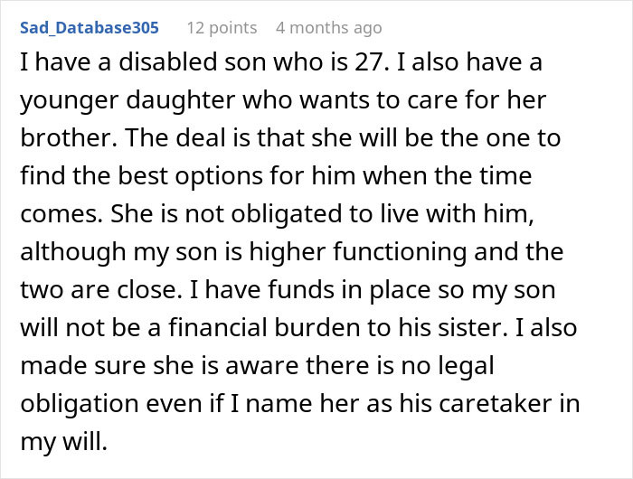 Comment discussing having a disabled son and a younger daughter willing to care for him with financial planning in place. Comment discussing having a disabled son and a younger daughter willing to care for him with financial planning in place.