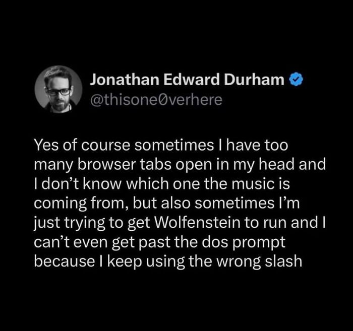 Tweet about relatable struggles with too many browser tabs and difficulty running a DOS prompt shared on funny memes page.