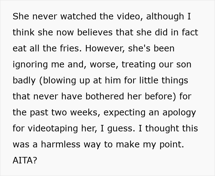 Text excerpt describing family drama after a man films his wife secretly to prove she eats all his fries. Text excerpt describing family drama after a man films his wife secretly to prove she eats all his fries.