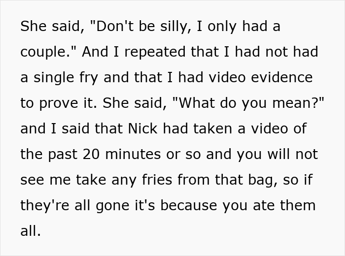 Text excerpt showing a husband explaining video evidence proving his wife secretly eats all his fries, sparking family drama. Text excerpt showing a husband explaining video evidence proving his wife secretly eats all his fries, sparking family drama.
