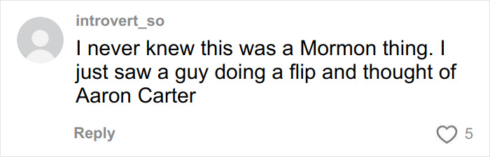 Comment mentioning Mormon backflip theory after seeing a guy do a flip, relating it humorously to Aaron Carter.
