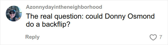Comment from Azonnydayintheneighborhood questioning if Donny Osmond could do a backflip related to Mormon Backflip Theory trend.