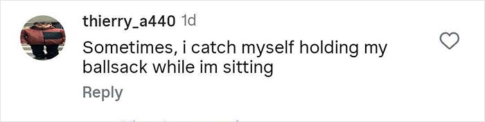 Comment on social media revealing a hilariously strange thing a person does when no one is watching, mentioning an unusual habit while sitting.