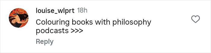 Social media comment about coloring books and philosophy podcasts reflecting hilariously strange things people do when no one is watching.