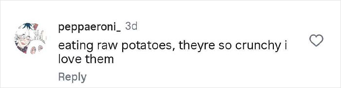 Screenshot of a social media comment revealing a hilariously strange thing people do when no one is watching: eating raw potatoes.